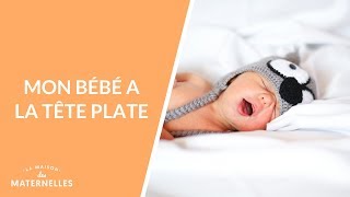 Mon bébé a la tête plate  La Maison des maternelles LMDM [upl. by Annaeel]