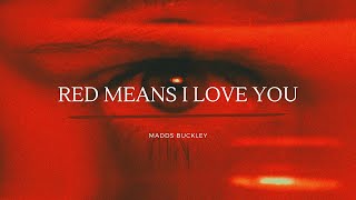 Madds Buckley  The Red Means I Love You Lyrics [upl. by Idnir583]