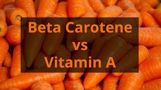 Beta Carotene vs Vitamin A Retinol Deficiency Overdose Symptoms Food Sources [upl. by Absalom]