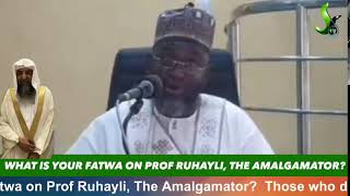 What is Your Fatwa on Prof Ruhayli The Amalgamator Those who declared our scholars as Amalgamator [upl. by Simpkins]