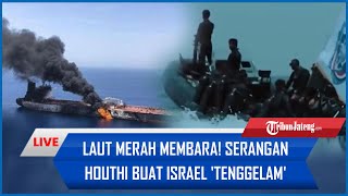 🔴Laut Merah MEMBARA Serangan Houthi Buat Israel Tenggelam hingga Terancam Melarat [upl. by Ahsinaw]