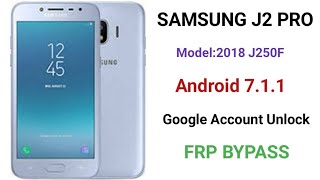 Samsung J2 Pro J250f J250G J250M Frp Bypass Android 711 2018 Bypass Frp J250f [upl. by Fidelia981]