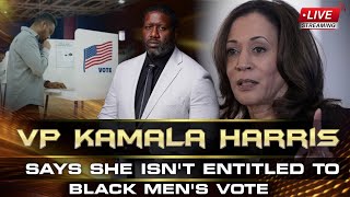 VP Kamala Harris Says She Isnt Entitled To Black Mens Vote Just Because Shes Black [upl. by Riebling]