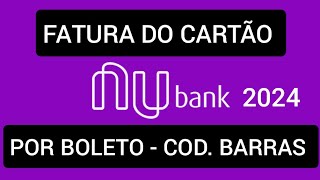 Fatura do Cartão Nubank por boleto ou código de barras 2024 códigodebarrascartãonubank [upl. by Enwad84]