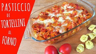 PASTICCIO DI TORTELLINI AL FORNO Ricetta facile  Cheesy Baked Tortellini Easy Recipe [upl. by Unam]