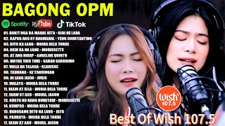 BAKIT NGA BA MAHAL KITA  GIGI DE LANA💝 BEST OF WISH 1075 PLAYLIST 2024💕OPM HUGOT LOVE SONGS 2024 [upl. by Oshinski222]