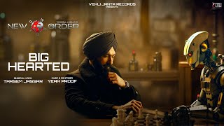 Big Hearted Lyrical Video Tarsem Jassar  Yeah Proof  New Order  Latest Punjabi Song 2024 [upl. by Ardena]