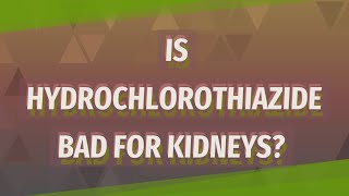 Is Hydrochlorothiazide bad for kidneys [upl. by Ailhat154]