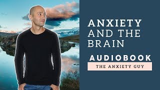 Anxiety And The Brain  A Life With Anxiety POWERFUL Audiobook [upl. by Mikaela819]