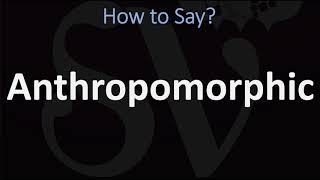 How to Pronounce Anthropomorphic CORRECTLY [upl. by Idnahr]