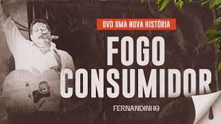 Fernandinho  Fogo Consumidor DVD Uma Nova História [upl. by Solahcin]