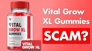 Vital Grow XL Gummies Legit or Scam Honest Review [upl. by Liartnod523]