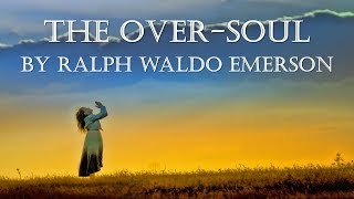 The Over Soul Ralph Waldo Emerson from Essays First Series  Oversoul  American Transcendentalism [upl. by Buderus995]