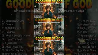 Goodness Of God What A Beautiful NameSpecial Hillsong Worship Songs Playlist 2024 [upl. by Shadow]