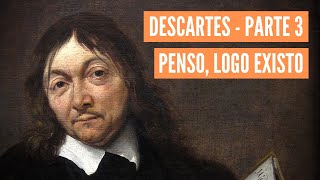 René Descartes Discurso do método  Parte 3  O cogito cartesiano Penso logo existo [upl. by Ronyar]