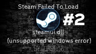 Steam Failed To Load steamuidll Windows XPVista Fix 2 [upl. by Klenk]