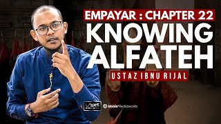 USTAZ IBNU RIJAL  EMPAYAR  CHAPTER 22  KNOWING ALFATEH [upl. by Nayra80]