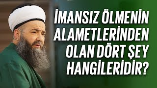 İmansız Ölmenin Alametlerinden Olan Dört Şey Hangileridir [upl. by Burne]