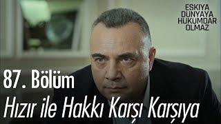 Hızır ile Hakkı karşı karşıya  Eşkıya Dünyaya Hükümdar Olmaz 87 Bölüm [upl. by Arral785]