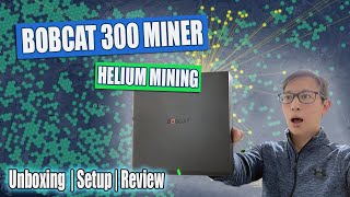 Bobcat 300 Helium HNT Miner  Unboxing and Setup [upl. by Jana]