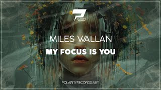 Miles Wallan  My Focus Is You Original Mix Deep House [upl. by Iruy601]