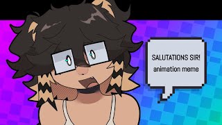 SALUTATIONS SIR animation meme [upl. by Pantin]