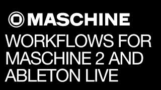 Maschine  Workflows for Maschine 2 and Ableton Live  How To Tutorial [upl. by Dagna]