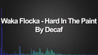 Waka Flocka  Hard In The Paint Decafd [upl. by Siari]