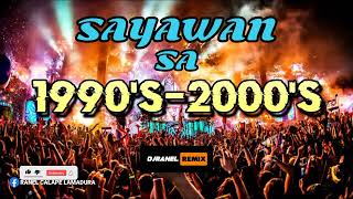 SAYAWAN SA 1990S2000S  DJRANEL REMIX [upl. by Araj246]