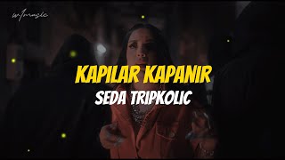 Seda Tripkolic  Kapılar Kapanır Lyrics [upl. by Josler555]