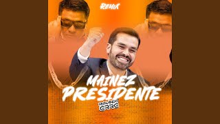 MAINEZ PRESIDENTE Remix [upl. by Aun]