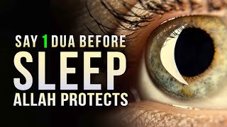 SAY 1 DUA BEFORE SLEEP ALLAH PROTECTS YOU [upl. by Asecnarf835]