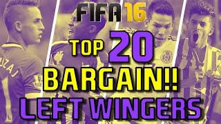 TOP 20 BARGAIN LEFT WINGERS  FIFA 16 Career Mode [upl. by Wagoner]