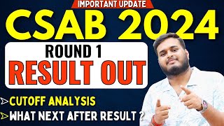 CSAB 2024 Big Update Round 1 Result Out  Cutoff Analysis  Round 2 में किसको जाना चाहिए [upl. by Ashli]