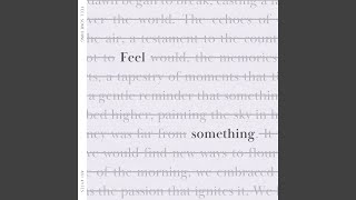 Feel Something [upl. by Giselle]