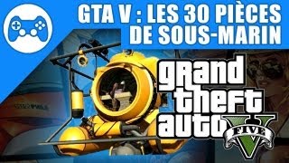 GTA V  Guide des 30 pièces de sousmarin [upl. by Nonnag]