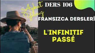 Fransızca Dersleri 106 LINFINITIF PASSE  Fransızca Öğreniyorum [upl. by Tesler]