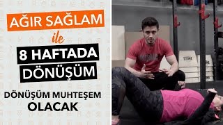 Dönüşüm Muhteşem Olacak  Ağırsağlam ile 8 Haftada Dönüşüm 1 [upl. by Refinne]