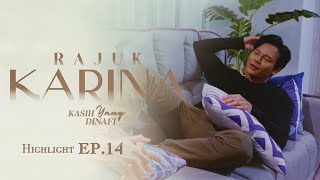 HIGHLIGHT Episod 14  I Rasa Bahagia Tengok You  Rajuk Karina 2023 [upl. by Danas]