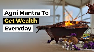 Agni Mantra to Get Wealth Everyday [upl. by Atlee]