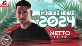 NETTO BRITO CD NOVO 2024 REPERTÓRIO NOVO MÚSICAS NOVAS ATUALIZADO 2024 [upl. by Nodroj]