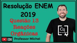 ENEM 2019  Questão 13  Reações orgânicas [upl. by Ellyn]