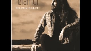 Selçuk Balcı  Kız Sallana Sallana  Felamur © 2016 Kalan Müzik [upl. by Novello]