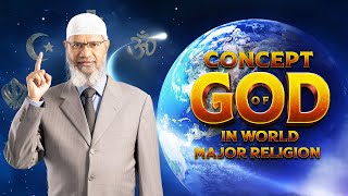 Concept of God in World Major Religion by Dr Zakir Naik  Part 1 [upl. by Plunkett]