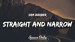 Sam Barber  Straight and Narrow Lyrics [upl. by Yrebmik685]