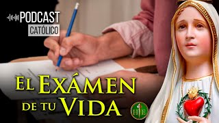 El Examen de su vida Examen de Conciencia  Podcast [upl. by Cyprian]