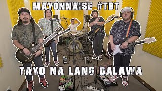 Tayo Na Lang Dalawa Live  Mayonnaise TBT [upl. by Cirderf]