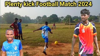 Plenty kick Football Match 2024 [upl. by Downs]