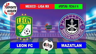 LEON FC VS MAZATLAN  MEXICO LIGA MX TORNEO APERTURA 2024 FECHA 16 [upl. by Schulman]