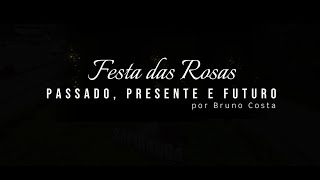 Festa das Rosas passado presente e futuro [upl. by Beauchamp]